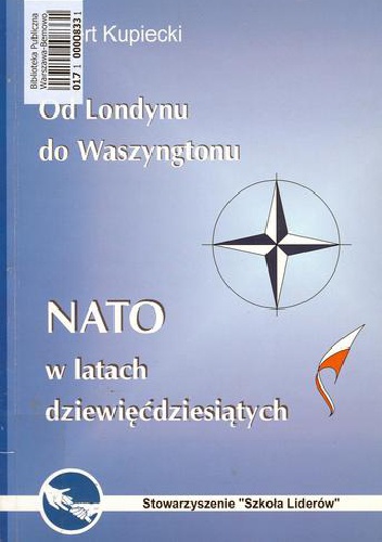 Okładka: Robert Kupiecki - Od Londynu do Waszyngtonu: NATO w latach dziewięćdziesiątych