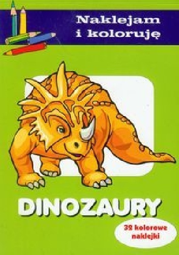 Okładka: Anna Wiśniewska - Dinozaury. Naklejam i koloruję
