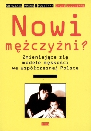 Okładka: Małgorzata Fuszara - Nowi mężczyźni? Zmieniające się modele męskości we współczesnej Polsce