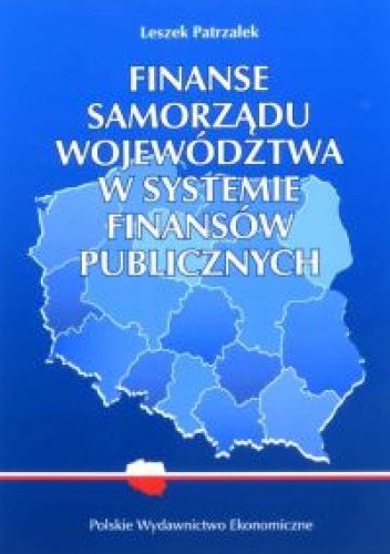 Okładka: Leszek Patrzałek - Finanse samorządu województwa w systemie finansów publicznyc