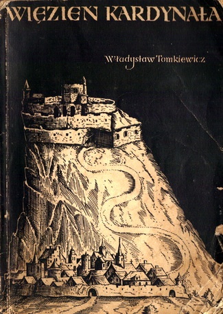 Okładka: Władysław Tomkiewicz - Więzień kardynała. Niewola francuska Jana Kazimierza
