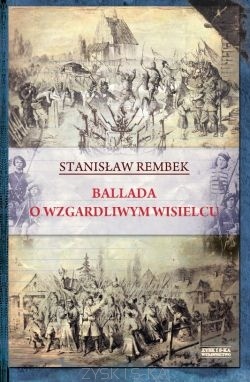 Okładka: Stanisław Rembek - Ballada o wzgardliwym wisielcu oraz dwie gawędy styczniowe