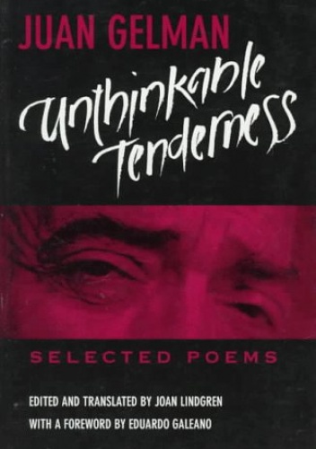 Okładka: Juan Gelman - Unthinkable Tenderness: Selected Poems