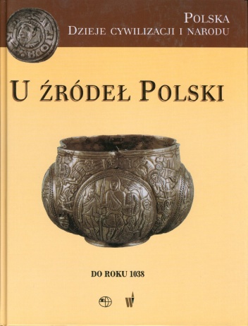 Okładka: Marek Derwich - U źródeł Polski (do roku 1038)