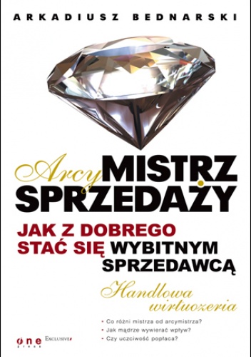 Okładka: Arkadiusz Bednarski - Arcymistrz sprzedaży. Jak z dobrego stać się wybitnym sprzedawcą