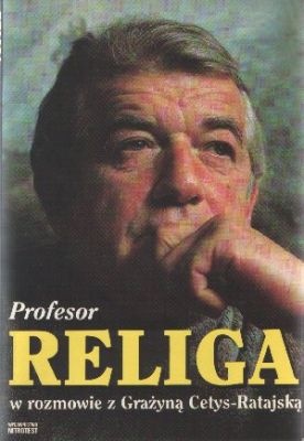 Okładka: Grażyna Cetys-Ratajska - Profesor Religa w rozmowie z Grażyną Cetys - Ratajską