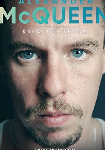 Okładka: Andrew Wilson - Alexander McQueen. Krew pod skórą