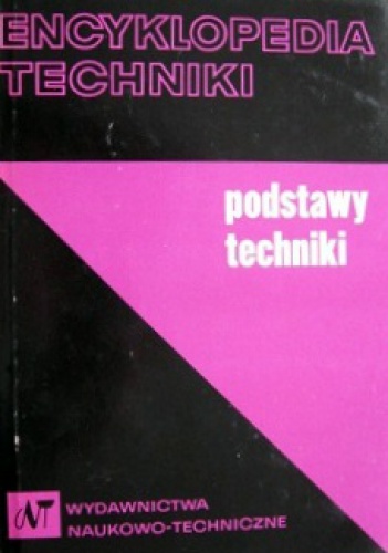 Okładka:  praca zbiorowa - Encyklopedia techniki. Podstawy techniki
