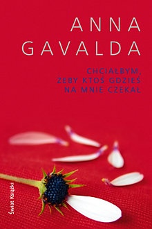 Okładka: Anna Gavalda - Chciałbym, żeby ktoś gdzieś na mnie czekał