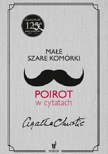 Okładka: Agatha Christie - Małe szare komórki. Poirot w cytatach