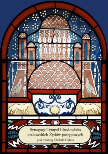 Okładka: Michał Galas - Synagoga Tempel i środowisko krakowskich Żydów postępowych
