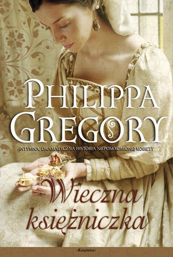 Okładka: Philippa Gregory - Wieczna Księżniczka