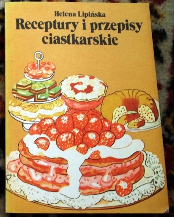 Okładka: Helena Lipińska - Receptury i przepisy ciastkarskie
