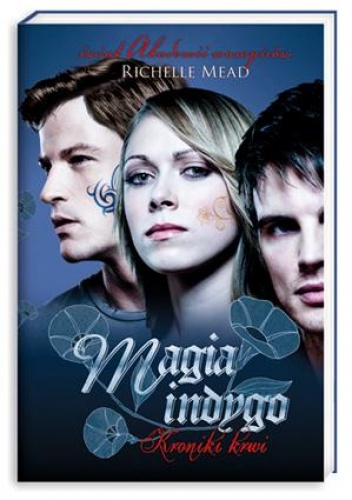 Okładka: Richelle Mead - Magia indygo