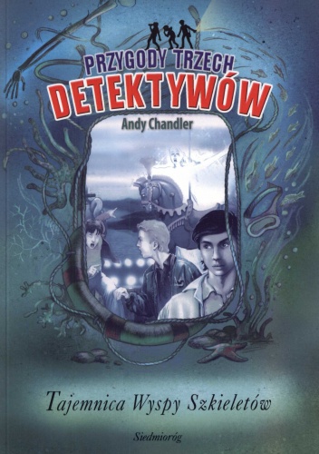 Okładka: Andy Chandler - Tajemnica Wyspy Szkieletów. Przygody trzech detektywów