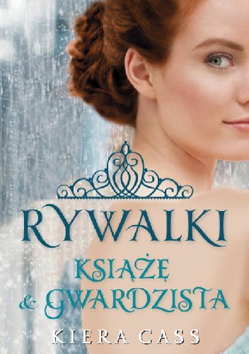 Okładka: Kiera Cass - Rywalki. Książę i gwardzista