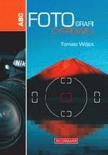 Okładka: Tomasz Wójcik - ABC Fotografii cyfrowej