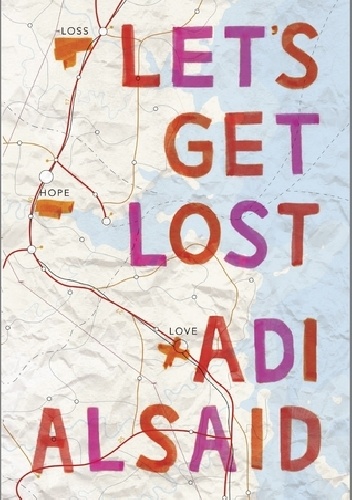 Okładka: Adi Alsaid - Let's Get Lost