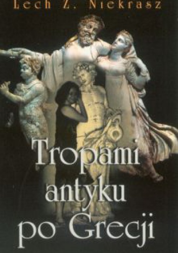 Okładka: Lech Z. Niekrasz - Tropami antyku po Grecji