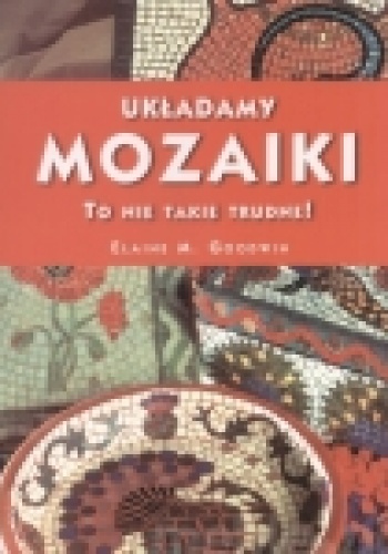 Okładka: Elaine M. Goodwin - Układamy Mozaiki