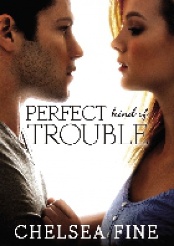 Okładka: Chelsea Fine - Perfect Kind of Trouble