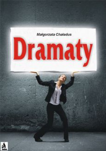 Okładka: Małgorzata Chaładus - Dramaty
