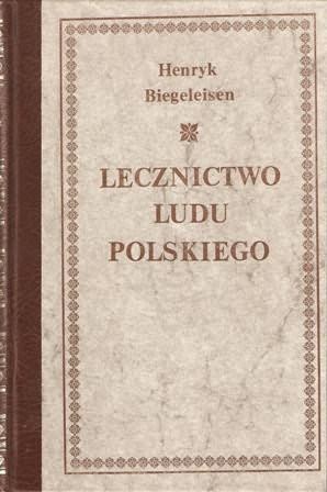Okładka: Henryk Biegeleisen - Lecznictwo ludu polskiego