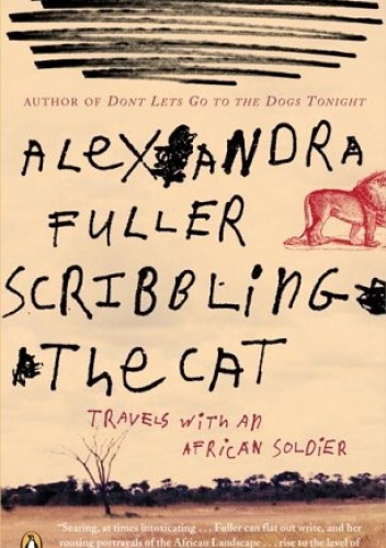 Okładka: Alexandra Fuller - Scribbling the Cat: Travels with an African Soldier