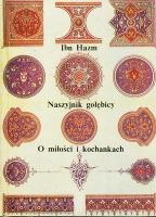 Okładka:  Ibn Hazm - Naszyjnik gołębicy. O miłości i kochankach