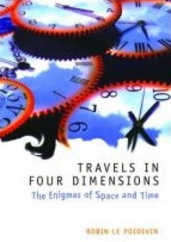 Okładka: Robin Le Poidevin - Travels In Four Dimensions. The Enigmas of Space and Time