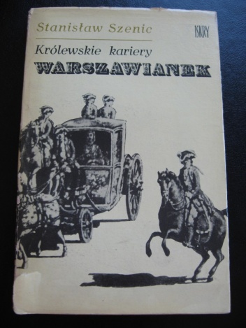 Okładka: Stanisław Szenic - Królewskie kariery warszawianek