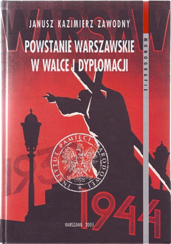 Okładka: Janusz Kazimierz Zawodny - Powstanie Warszawskie w walce i dyplomacji