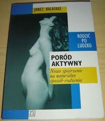 Okładka: Janet Balaskas - Poród aktywny; Nowe spojrzenie na naturalny sposób rodzenia
