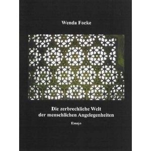 Okładka: Wenda Focke - Die zerbrechliche Welt der menschlichen Angelegenheiten