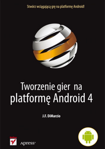 Okładka: J. F. DiMarzio - Tworzenie gier na platformę Android 4