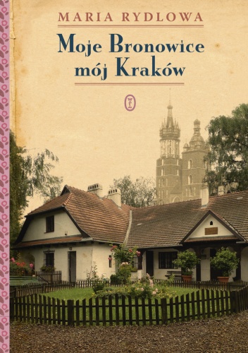 Okładka: Maria Rydlowa - Moje Bronowice mój Kraków