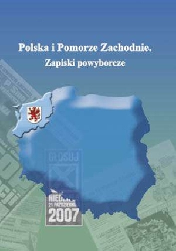 Okładka: Maciej Drzonek - Polska i Pomorze Zachodnie. Zapiski powyborcze.