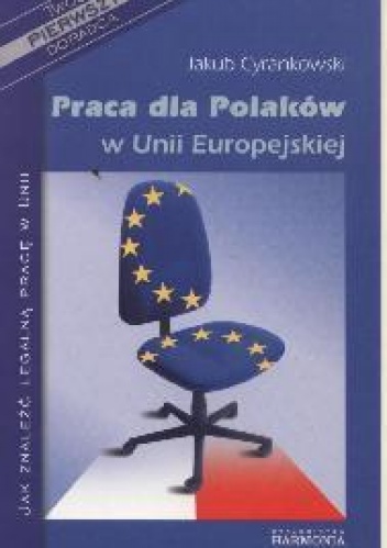 Okładka: Jakub Cyrankowski - Praca dla Polakow w Unii Europejskiej