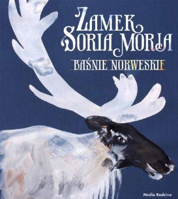 Okładka: Peter Christen Asbjørnsen - Zamek Soria Moria. Baśnie norweskie
