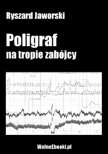Okładka: Ryszard Jaworski - Poligraf na tropie zabójcy