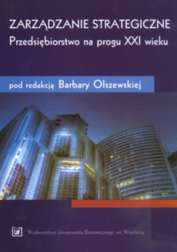 Okładka:  praca zbiorowa - zarządzanie strategiczne Przedsiębiorstwo na progu XXI wieku