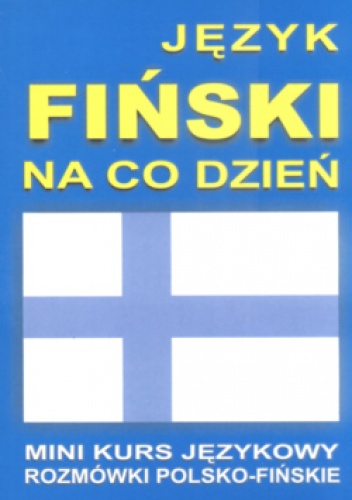 Okładka:  praca zbiorowa - Język fiński na co dzień. Mini kurs językowy, rozmówki polsko-fińskie