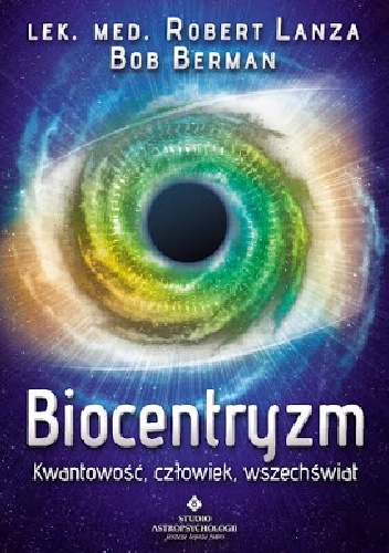 Okładka: Robert Lanza - Biocentryzm. Kwantowość, człowiek, wszechświat
