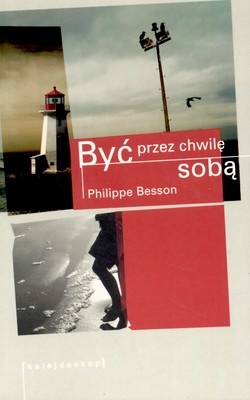 Okładka: Philippe Besson - Być przez chwilę sobą