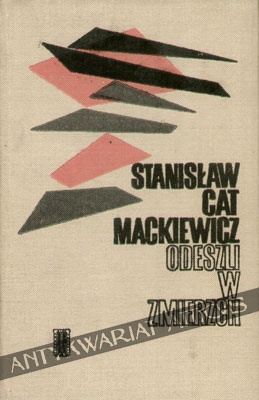 Okładka: Stanisław Mackiewicz - Odeszli w zmierzch. Wybór pism 1916-1966
