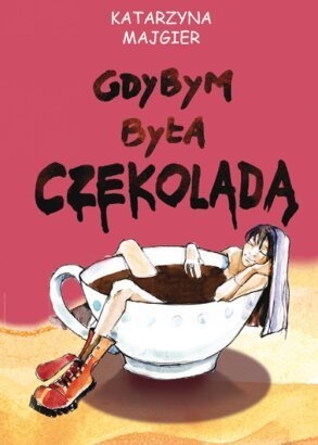 Okładka: Katarzyna Majgier - Gdybym była czekoladą