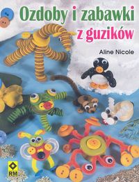 Okładka:  Aline Nicole - Ozdoby i zabawki z guzików