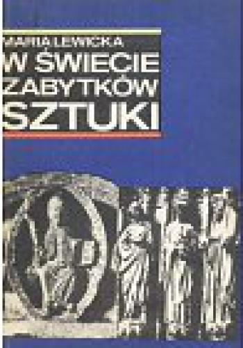 Okładka: Maria Lewicka - W świecie zabytków sztuki