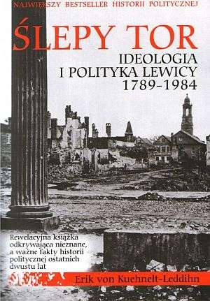 Okładka: Eric Kuehnelt-Leddihn - Ślepy tor. Ideologia i polityka Lewicy 1789-1984