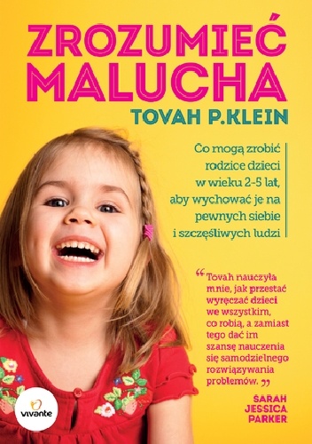 Okładka: Tovah P. Klein - Zrozumieć malucha. Co mogą zrobić rodzice dla dzieci w wieku 2-5 lat, aby wychować je na pewnych siebie i szczęśliwych ludzi